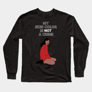 My Skin Color Is Not A Crime I Cant Breath Black Lives Matter Stop Killing Blacks Say Their Names Long Sleeve T-Shirt